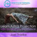Train Your Brain to Learn Astral Projection, Safe Out-of-Body Experience with Hypnosis and Meditatio Audiobook