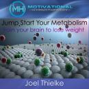 Jumpstart Your Metabolism, Train Your Brain to Lose Weight - with Hypnosis and Meditation Audiobook