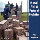 Mutual Aid: A Factor of Evolution Audiobook