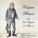 [German] - Caspar Hauser oder die Traegheit des Herzens Audiobook