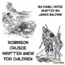 Robinson Crusoe Written Anew for Children Audiobook