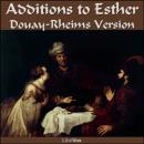 Bible (DRV) Apocrypha/Deuterocanon: Additions to Esther Audiobook