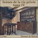 [French] - La Comédie Humaine: 04 - Scènes de la vie privée tome 4 (date incertaine, avant début déc Audiobook