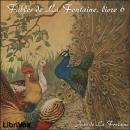 [French] - Fables de La Fontaine, livre 06 Audiobook
