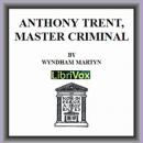 Anthony Trent, Master Criminal Audiobook