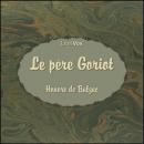 [French] - La Comédie Humaine: Le Père Goriot Audiobook