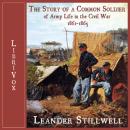 Story of a Common Soldier of Army Life in the Civil War, 1861-1865, The Audiobook