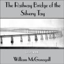 The Railway Bridge of the Silvery Tay Audiobook