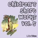 Children's Short Works, Vol. 005 Audiobook