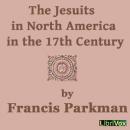 The Jesuits in North America in the 17th Century Audiobook