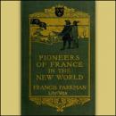 Pioneers of France in the New World Audiobook