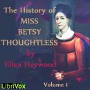 The History of Miss Betsy Thoughtless, Vol. 1 Audiobook