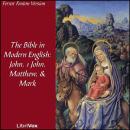 Bible (Fenton) NT 04, 23, 01, 02: Holy Bible in Modern English, The: John, 1 John, Matthew, Mark Audiobook