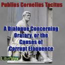A Dialogue Concerning Oratory, or the Causes of Corrupt Eloquence Audiobook