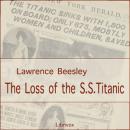 The Loss of the S. S. Titanic Audiobook