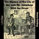 Cover of The History of the Life of the Late Mr. Jonathan Wild the Great
