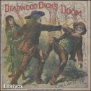 Deadwood Dick's Doom; or, Calamity Jane's Last Adventure Audiobook