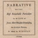 A Narrative of the Most Remarkable Particulars in the Life of James Albert Ukawsaw Gronniosaw Audiobook