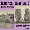 Historical Tales, Vol III: Spanish American Audiobook