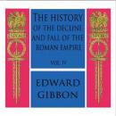 History of the Decline and Fall of the Roman Empire Vol. IV, Edward Gibbon