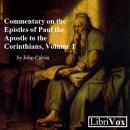 Commentary on the Epistles of Paul the Apostle to the Corinthians, Volume 1 Audiobook