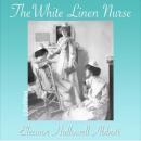 The White Linen Nurse Audiobook