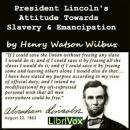 President Lincoln's Attitude Towards Slavery and Emancipation Audiobook
