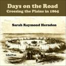 Days on the Road: Crossing the Plains in 1865 Audiobook