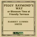 Peggy Raymond's Way (or Blossom Time At Friendly Terrace) Audiobook