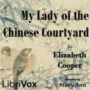 My Lady of the Chinese Courtyard Audiobook