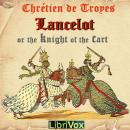 Lancelot, or The Knight of the Cart Audiobook