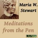 Meditations from the Pen of Mrs. Maria W. Stewart Audiobook