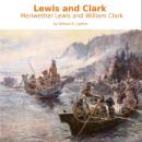 Lewis and Clark: Meriwether Lewis and William Clark Audiobook