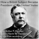 How a British Subject Became President of the United States Audiobook