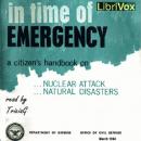 In Time Of Emergency: A Citizen's Handbook On Nuclear Attack, Natural Disasters Audiobook