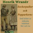 Sockerpullor och Pepparkorn: Små bilder ur skånska folklifvet förr och nu Audiobook