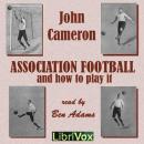 Association Football and How to Play It Audiobook