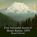 First Successful Ascent of Mt. Rainier, 1870 Audiobook