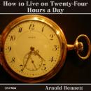 How to Live on Twenty-Four Hours a Day, Arnold Bennett
