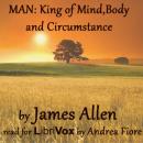 Man: King of Mind, Body, and Circumstance Audiobook