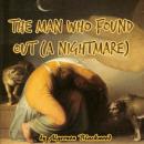 The Man Who Found Out (A Nightmare) Audiobook