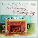 An Old-Fashioned Thanksgiving (Dramatic Reading), Louisa May Alcott