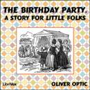 The Birthday Party, A Story for Little Folks Audiobook