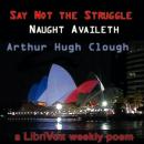 Say Not the Struggle Naught Availeth Audiobook