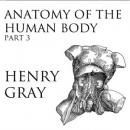 Anatomy of the Human Body, Part 3 Audiobook