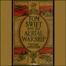 Tom Swift and His Aerial Warship, or, the Naval Terror of the Seas Audiobook