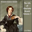The Life Of Charlotte Brontë Volume 1 Audiobook