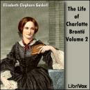 The Life Of Charlotte Brontë Volume 2 Audiobook