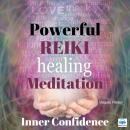 Powerful Reiki Healing Meditation for Inner Confidence Audiobook