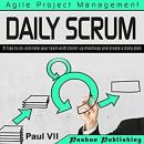 Agile Product Management: Daily Scrum: 21 tips to co-ordinate your team with stand-up meetings and c Audiobook
